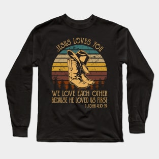 Jesus Loves You We Love Each Other Because He Loved Us First Cowboy Boots Long Sleeve T-Shirt